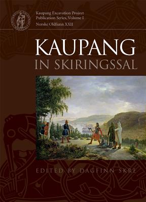 Kaupang in Skiringssal: Excavation and Surveys at Kaupang and Huseby, 1998-2003. Background and Results - Skre, Dagfinn (Editor)