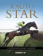 Kauto Star: A Steeplechasing Hero
