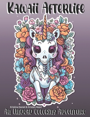 Kawaii Afterlife: An Undead Coloring Adventure - Reed, Kristen (Contributions by), and Daniel, Kristina