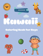 Kawaii Coloring Book for Boys: Easy, Clean and Adorable Drawings for Young Boys. 51 Coloring Pages in One Book.