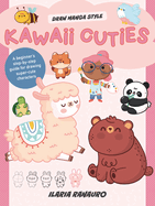 Kawaii Cuties: A Beginner's Step-By-Step Guide for Drawing Super-Cute Characters