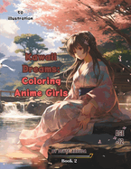 Kawaii Dreams: Coloring Anime Girls: Magic and Charm on Every Page