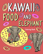 Kawaii Food and Elephant Coloring Book: Activity Relaxation, Painting Menu Cute, and Animal Pictures Pages