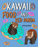 Kawaii Food and Red Panda: Coloring Pages for Adult, Animal Painting with Cute and Food