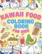 Kawaii Food Coloring book for Kids: Japanese Kawaii Food Coloring Book Easy Pages Drawing relaxing for children or adult