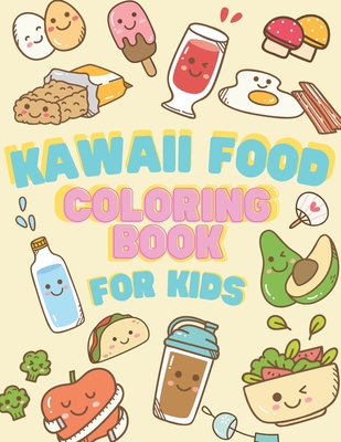 Kawaii Food Coloring book for Kids: Japanese Kawaii Food Lover Coloring Book Easy Guide Pages Drawing relaxing books for girl or boy - Ohm, Chotiwat