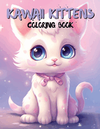 Kawaii Kittens Coloring Book: Adorable Kitten Designs for Relaxation and Fun