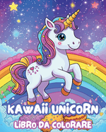 Kawaii Unicorn Libro da Colorare: Libro da Colorare e Attivit? Unicorni