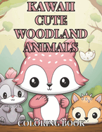 Kawaii Woodland Creatures Coloring Book: 50 Unique Cute Designs featuring Adorable Animals like Foxes, Owls, Rabbits, Hedgehogs, and Birds