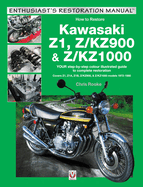 Kawasaki Z1, Z/Kz900 & Z/Kz1000: Your Step-by-Step Colour Illustrated Guide to Compete Restoration. Covers Z1, Z1a, Z1b, Z/Kz900 & Z/Kz1000 Models 1972-1980