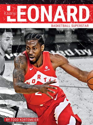 Kawhi Leonard: Basketball Superstar - Kortemeier, Todd