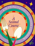 Kay Ewing's Cooking School Cookbook--: A Second Course - Ewing, Kay