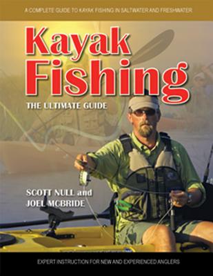 Kayak Fishing The Ultimate Guide - Null, Scott