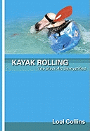 Kayak Rolling: The Black Art Demystified