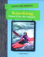 Kayaking: Have Fun, Be Smart