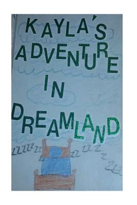 Kayla's Adventure in Dreamland - Elizabeth, Michelle