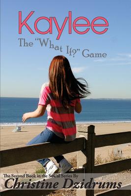 Kaylee: The 'What If' Game - Dzidrums, Joseph (Photographer), and Dzidrums, Christine