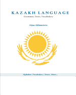 Kazakh Language: Grammar, Texts, Vocabulary