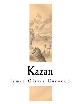 Kazan - Curwood, James Oliver