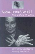 Kazuo Ohno's World: From Without & Within