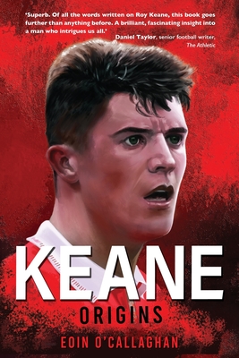 Keane: Origins - O'Callaghan, Eoin