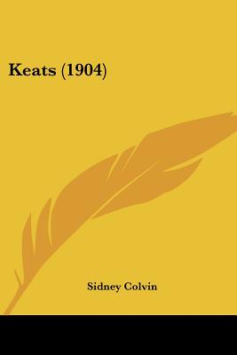 Keats (1904) - Colvin, Sidney, Sir