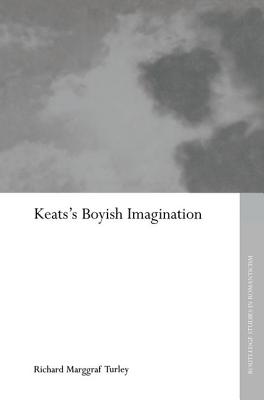 Keats's Boyish Imagination - Turley, Richard Marggraf