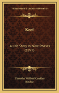 Keef: A Life Story in Nine Phases (1897)