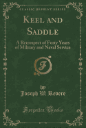 Keel and Saddle: A Retrospect of Forty Years of Military and Naval Service (Classic Reprint)