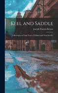 Keel and Saddle: A Retrospect of Forty Years of Military and Naval Service