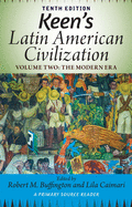 Keen's Latin American Civilization, Volume 2: A Primary Source Reader, Volume Two: The Modern Era