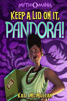 Keep a Lid on It, Pandora! - McMullan, Kate