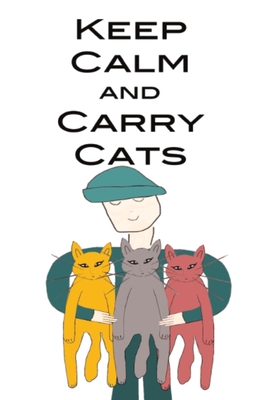 Keep Calm and Carry Cats - Ayne, Blythe