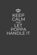 Keep Calm And Let Poppa Handle It: 6 x 9 Notebook for a Beloved Grandparent