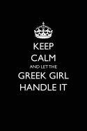 Keep Calm and Let the Greek Girl Handle It: Blank Lined Journal