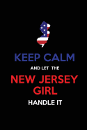 Keep Calm and Let the New Jersey Girl Handle It: Blank Lined Proud American State Journal 6x9 110 Pages as Gifts for Girls, Women, Mothers, Aunts, Daughters, Sisters, Grandmas, Granddaughters, Wives, Girlfriends, Teens, Teachers, Students, Trainers...