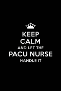 Keep Calm and Let the PACU Nurse Handle It: Blank Lined PACU Nurse Journal Notebook Diary as a Perfect Birthday, Appreciation day, Business, Thanksgiving, or Christmas Gift for friends, coworkers and family.