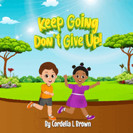 Keep Going, Don't Give Up!: Even When Things Are Tough