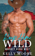 Keep Him Wild: Contemporary Western Romance
