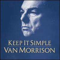 Keep It Simple - Van Morrison