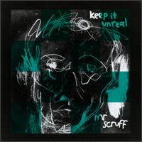 Keep It Unreal - Mr. Scruff