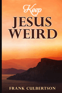 Keep Jesus Weird