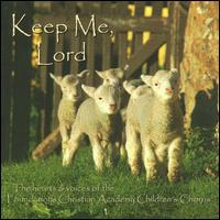 Keep Me, Lord - Foundations Christian Academy Children's Chorus