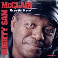 Keep on Movin' - Mighty Sam McClain