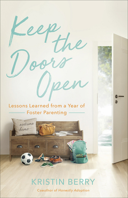 Keep the Doors Open: Lessons Learned from a Year of Foster Parenting - Berry, Kristin
