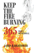 Keep the Fire Burning 365: Daily Devotional