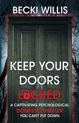 Keep Your Doors Locked: A Captivating Psychological Domestic Thriller You Can't Put Down - Willis
