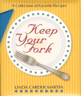 Keep Your Fork: A Collection of Favorite Recipes