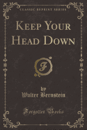 Keep Your Head Down (Classic Reprint)