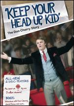 Keep Your Head Up, Kid: The Don Cherry Story